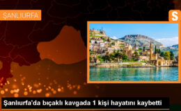 Şanlıurfa’da bıçaklı kavgada 1 kişi hayatını kaybetti
